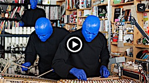 Musical Performance: Blue Man Group